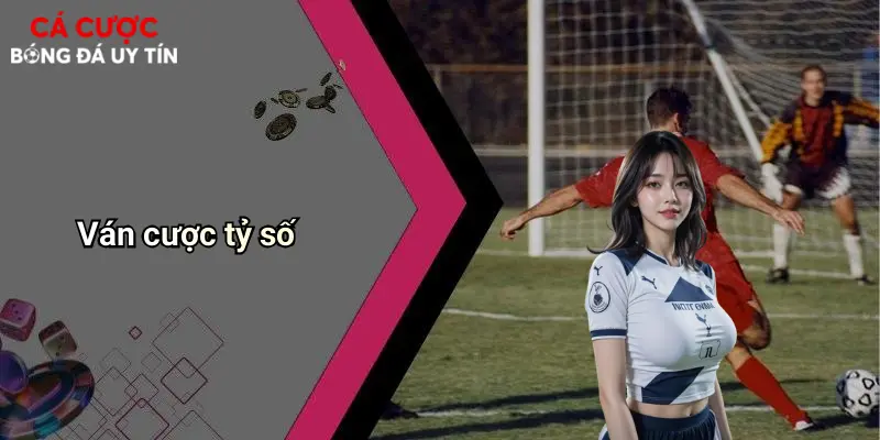 Ván Cược Định Mệnh Trong Bóng Đá: Cơ May Lật Ngược Cuộc Chơi 2 Ván cược tỷ số
